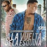Ñengo Flow Ft. El Empresario - A La Vuelta De La Esquina MP3
